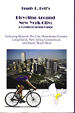 Bicycling Around NYC Gentle Touring Guide, Menasha Ridge Press 1994 - all original tours in no other book, written in narrative format so it's also a fun read about local history and attractions, not just cue-sheet directions